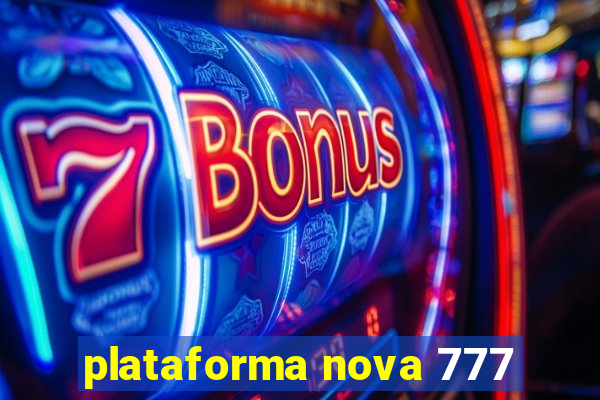 plataforma nova 777